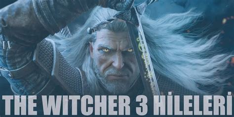 Witcher 3 hileleri